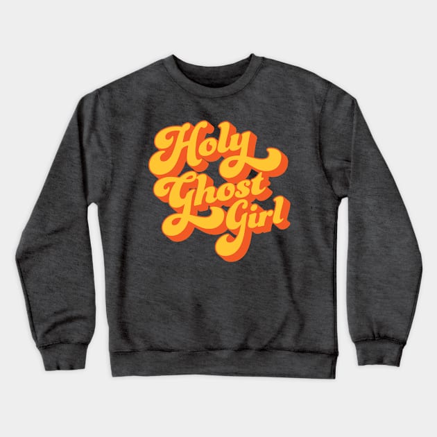 Holy Ghost Girl Crewneck Sweatshirt by SONofTHUNDER